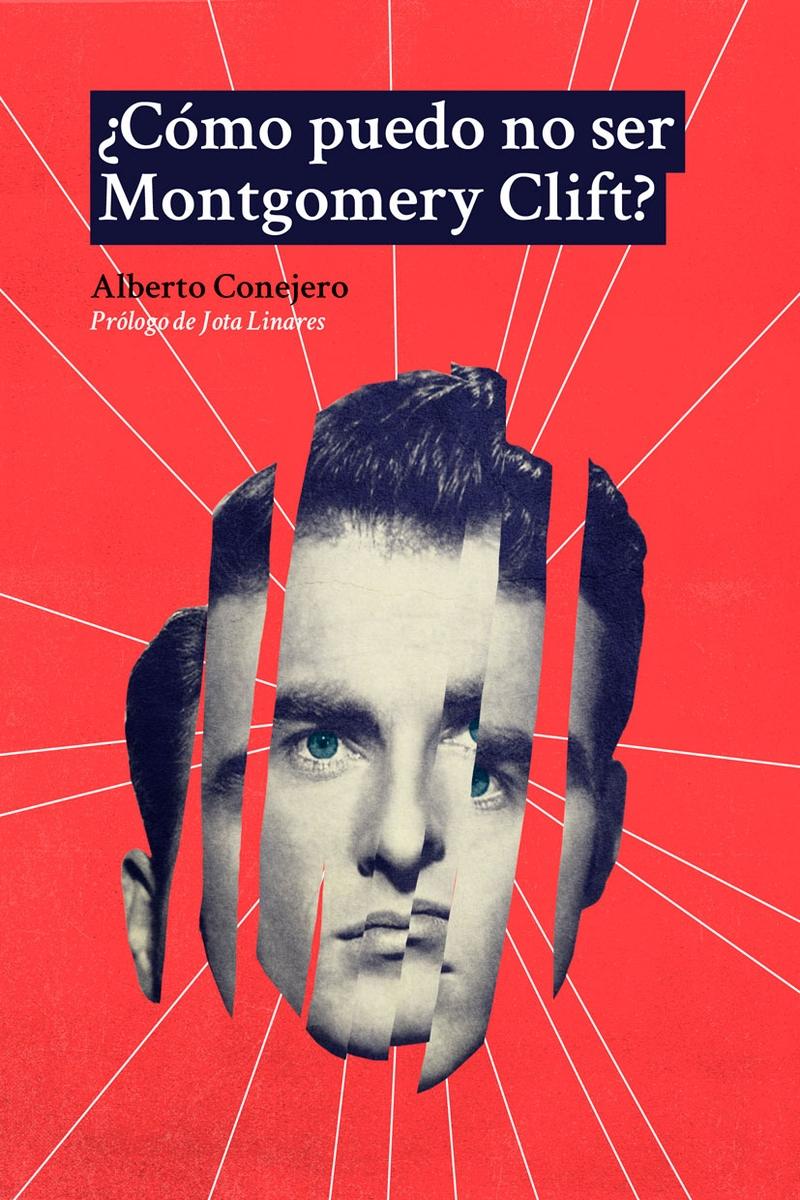 ¿CÓMO NO PUEDO SER MONTGOMERY CLIFT?.  9788412466560