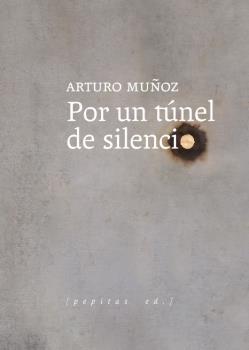 POR UN TUNEL DE SILENCIO.  9788418998096