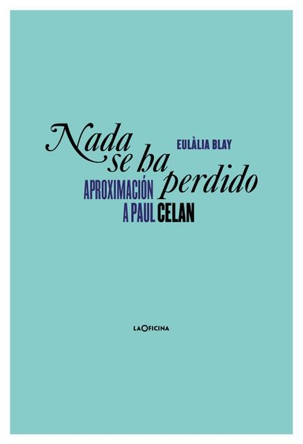 NADA SE HA PERDIDO. APROXIMACION A PAUL CELAN