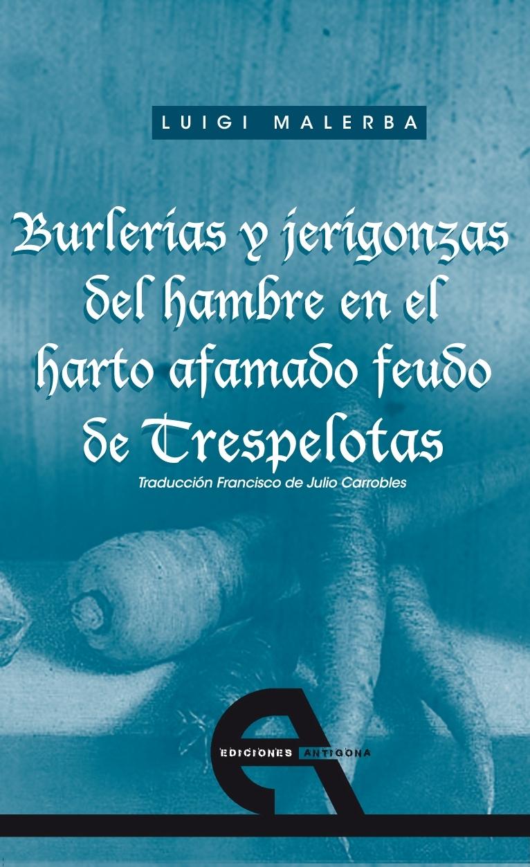 BURLERIAS Y JERIGONZAS DEL HOMBRE EN EL HARTO AFAMADO FUEDO DE TRESPELOTAS