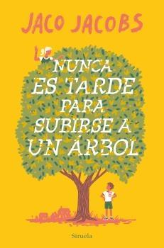 NUNCA ES TARDE PARA SUBIRSE A UN ARBOL