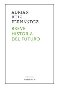 BREVE HISTORIA DEL FUTURO.  9788418239618