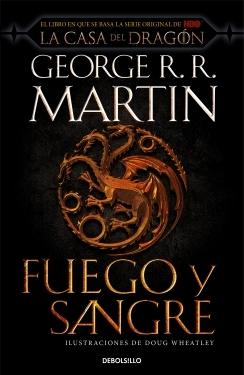 Fuego y Sangre (Canción de hielo y fuego) "300 años antes de Juego de Tronos. Historia de los Targaryen"