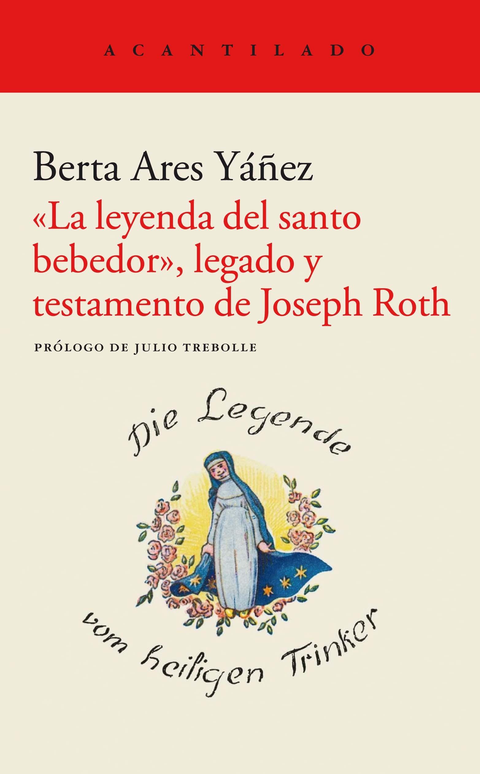 LA LEYENDA DEL SANTO BEBEDOR, LEGADO Y TESTAMENTO DE JOSEPH ROTH.  9788419036148