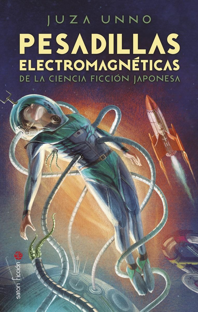 PESADILLAS ELECTROMAGNETICAS DE LA CIENCIA FICCION JAPONESA.  9788419035233