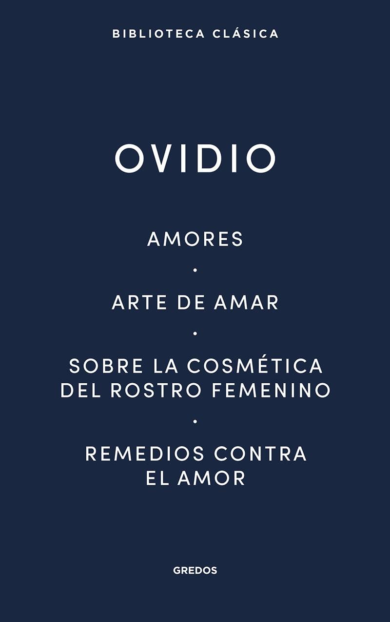 Amores. Arte de amar. Sobre la cosmética del rostro femeníno. Remedios contra el.  9788424939410