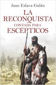 LA RECONQUISTA CONTADA PARA ESCEPTICOS.  9788408263425