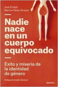 Nadie nace en un cuerpo equivocado "Éxito y miseria de la identidad de género".  9788423433322