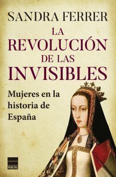 LA REVOLUCION DE LAS INVISIBLES.  9788418216527