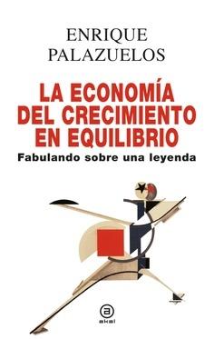 La economía del crecimiento en equilibrio "Fabulando sobre una leyenda".  9788446051848