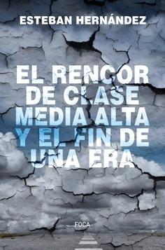 El rencor de la clase media alta y el fin de una era.  9788416842810