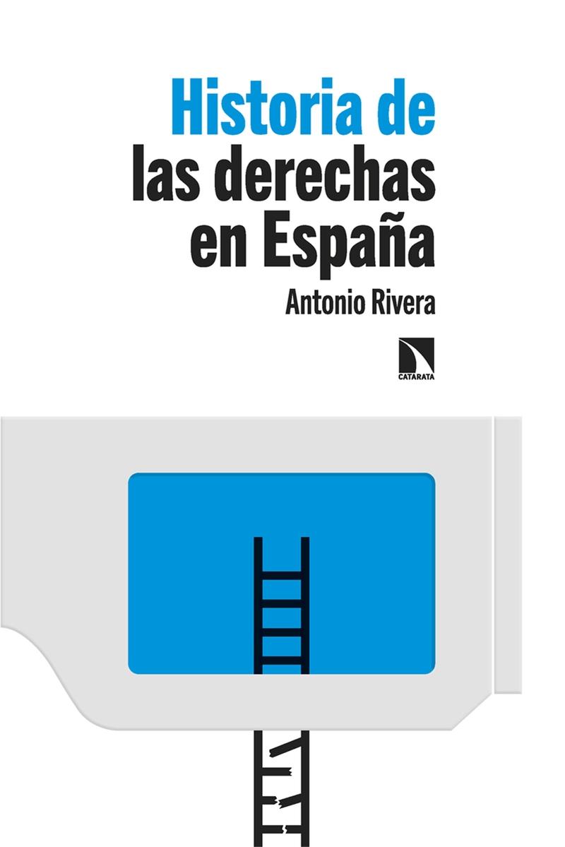 HISTORIA DE LAS DERECHAS EN ESPAÑA.  9788413525648