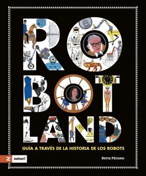 ROBOTLAND "GUÍA A TRAVÉS DE LA HISTORIA DE LOS ROBOTS".  9788419448361