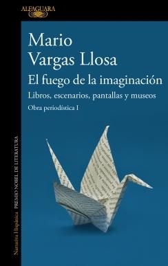 EL FUEGO DE LA IMAGINACION. OBRA PERIODISTICA 1