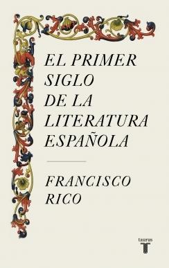 EL PRIMER SIGLO DE LA LITERATURA ESPAÑOLA.  9788430624980