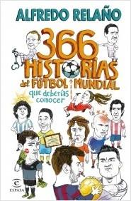 366 HISTORIAS DEL FUTBOL MUNDIAL QUE DEBERIAS CONOCER.  9788467066005