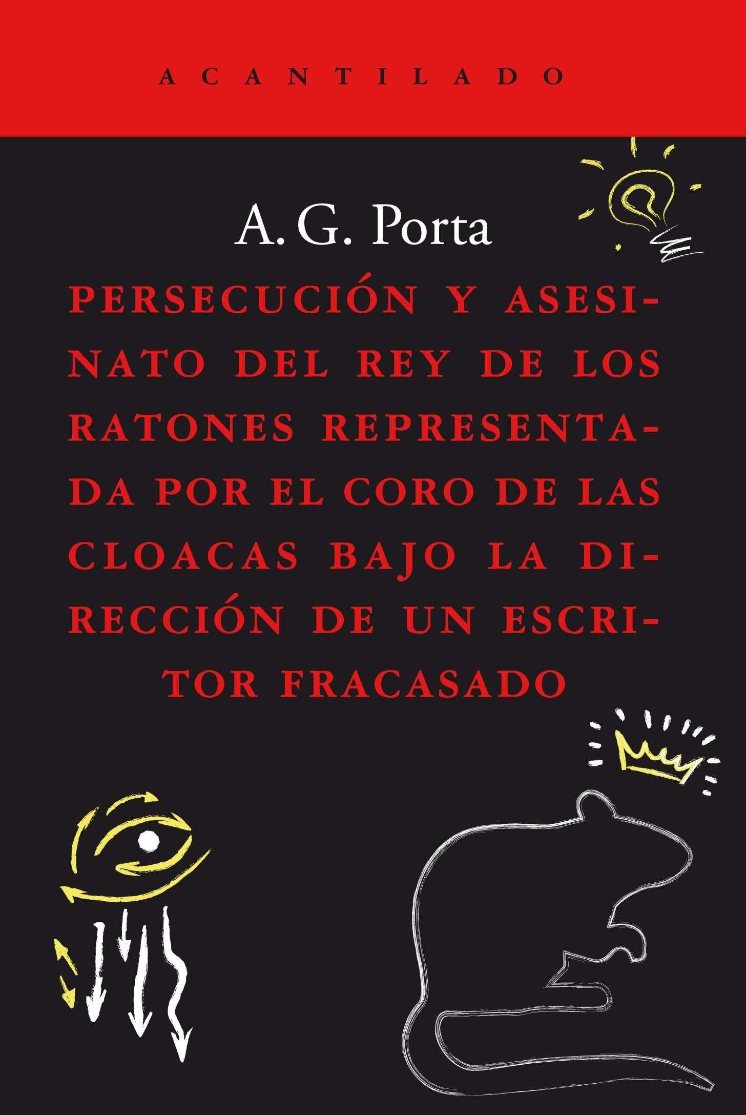 PERSECUCION Y ASESINATO DEL REY DE LOS RATONES REPRESENTADA POR EL CORO DE LAS CLOACAS BAJO LA DIRECCION