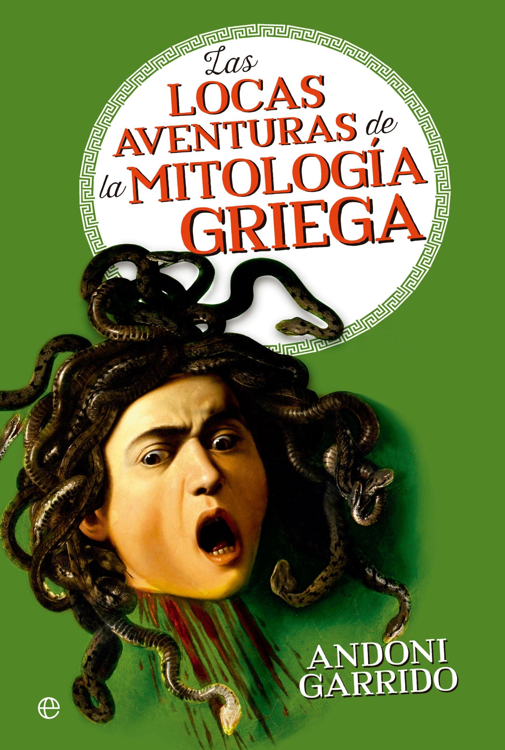 LAS LOCAS AVENTURAS DE MITOLOGIA GRIEGA.  9788413844640