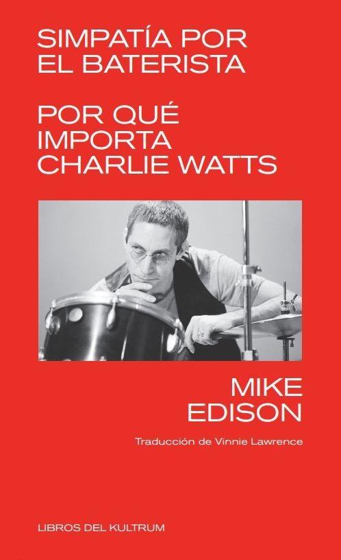 SIMPATIA POR EL BATERISTA. POR QUE IMPORTA CHARLIE WATTS.  9788418404252