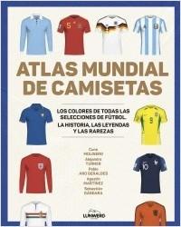 ATLAS DE LAS CAMISETAS DE LOS MUNDIALES DE FUTBOL.  9788418820977