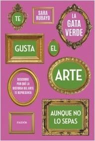 TE GUSTA EL ARTE AUNQUE NO LO SEPAS.  9788449339950