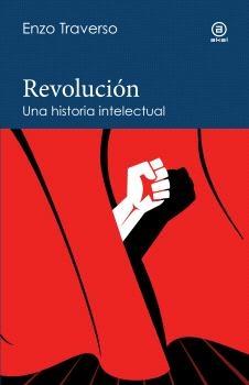 REVOLUCIÓN. UNA HISTORIA INTELECTUAL.  9788446052357