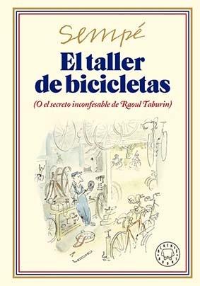 EL TALLER DE BICICLETAS (O EL SECRETO INCONFESABLE DE RAOUL TABURIN).  9788419172693