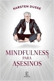 MINDFULNESS PARA ASESINOS.  9788467068665