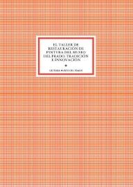 EL TALLER DE RESTAURACION DEL MUSEO DEL PRADO: TRADICION E INNOVACION.  9788484805878