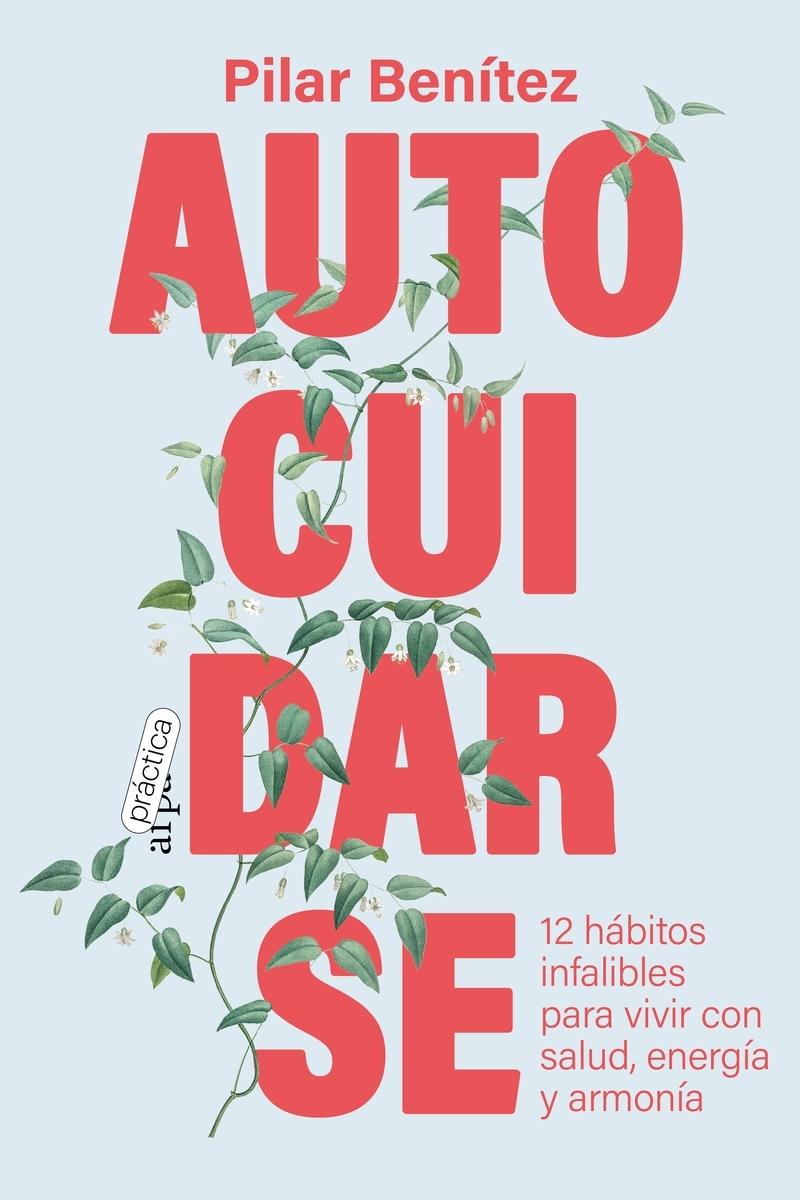 Autocuidarse "12 hábitos infalibles para vivir con salud, energía y armoní"