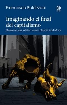 Imaginando el final del capitalismo "Desventuras intelectuales desde Karl Marx".  9788446053149