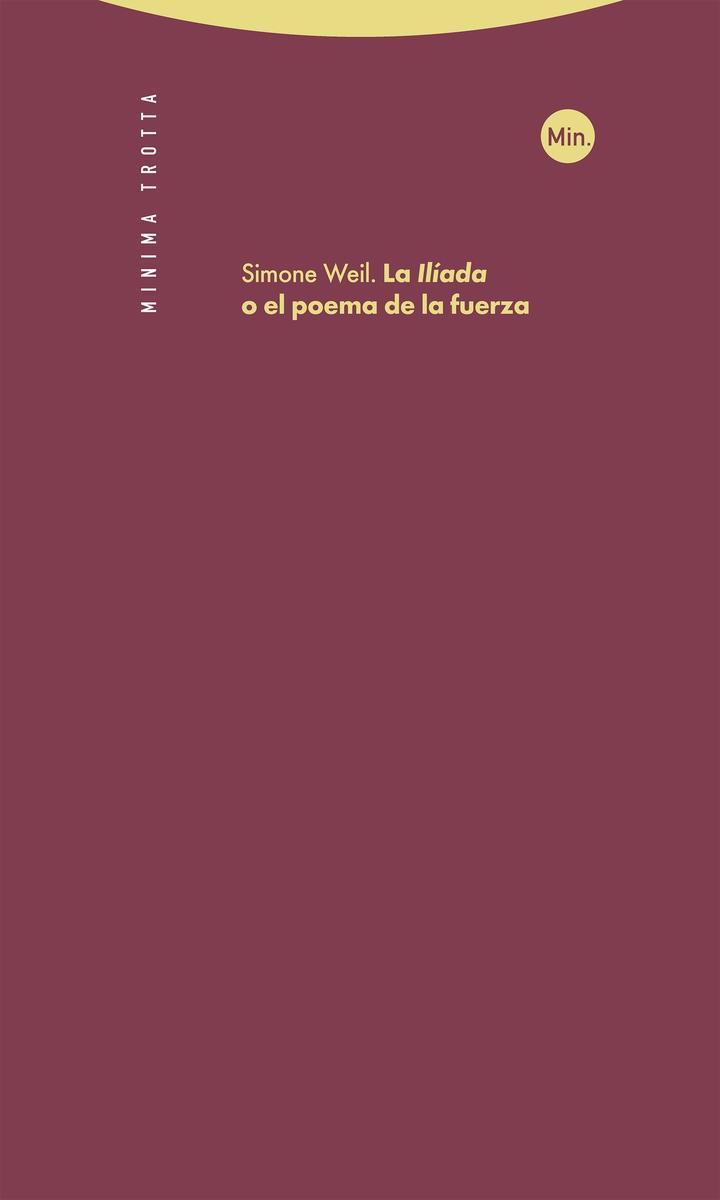 LA ILIADA O EL POEMA DE LA FUERZA.  9788413641065