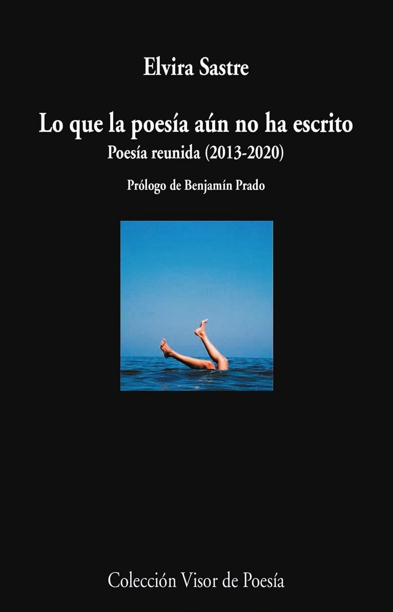 LO QUE LA POESIA AUN NO HA ESCRITO. POESIA REUNIDA (2013-2020).  9788498954920