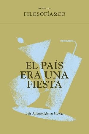 PAÍS ERA UNA FIESTA, EL.  9788417786854