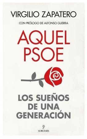 AQUEL PSOE "LOS SUEÑOS DE UNA GENERACIÓN".  9788411316187