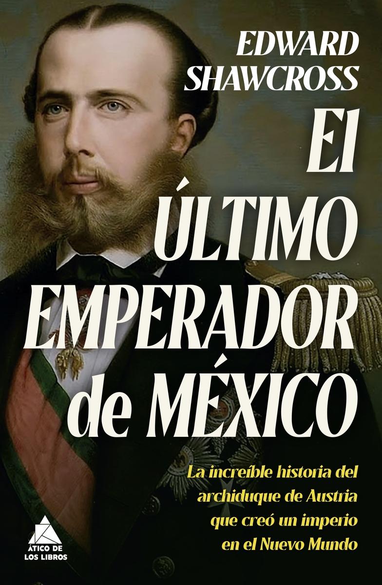 EL ULTIMO EMPERADOR DE MEXICO.  9788419703149