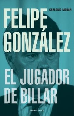 FELIPE GONZALEZ. EL JUGADOR DE BILLAR.  9788419743251