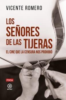 Los señores de las tijeras "El cine que la censura nos prohibió".  9788416842841