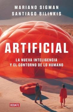 ARTIFICIAL: LA  NUEVA INTELIGENCIA Y EL CONTORNO DE LO HUMANO.  9788419642677