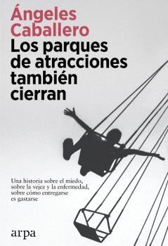 LOS PARQUES DE ATRACCIONES TAMBIEN CIERRAN.  9788419558275