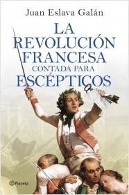 LA REVOLUCION FRANCESA CONTADA PARA ESCEPTICOS.  9788408277613