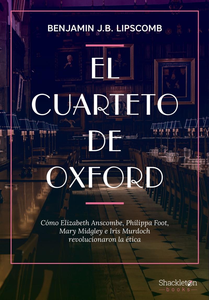 EL CUARTETO DE OXFORD "Cómo Elizabeth Anscombe, Philippa Foot, Mary Midgley e Iris".  9788413612294