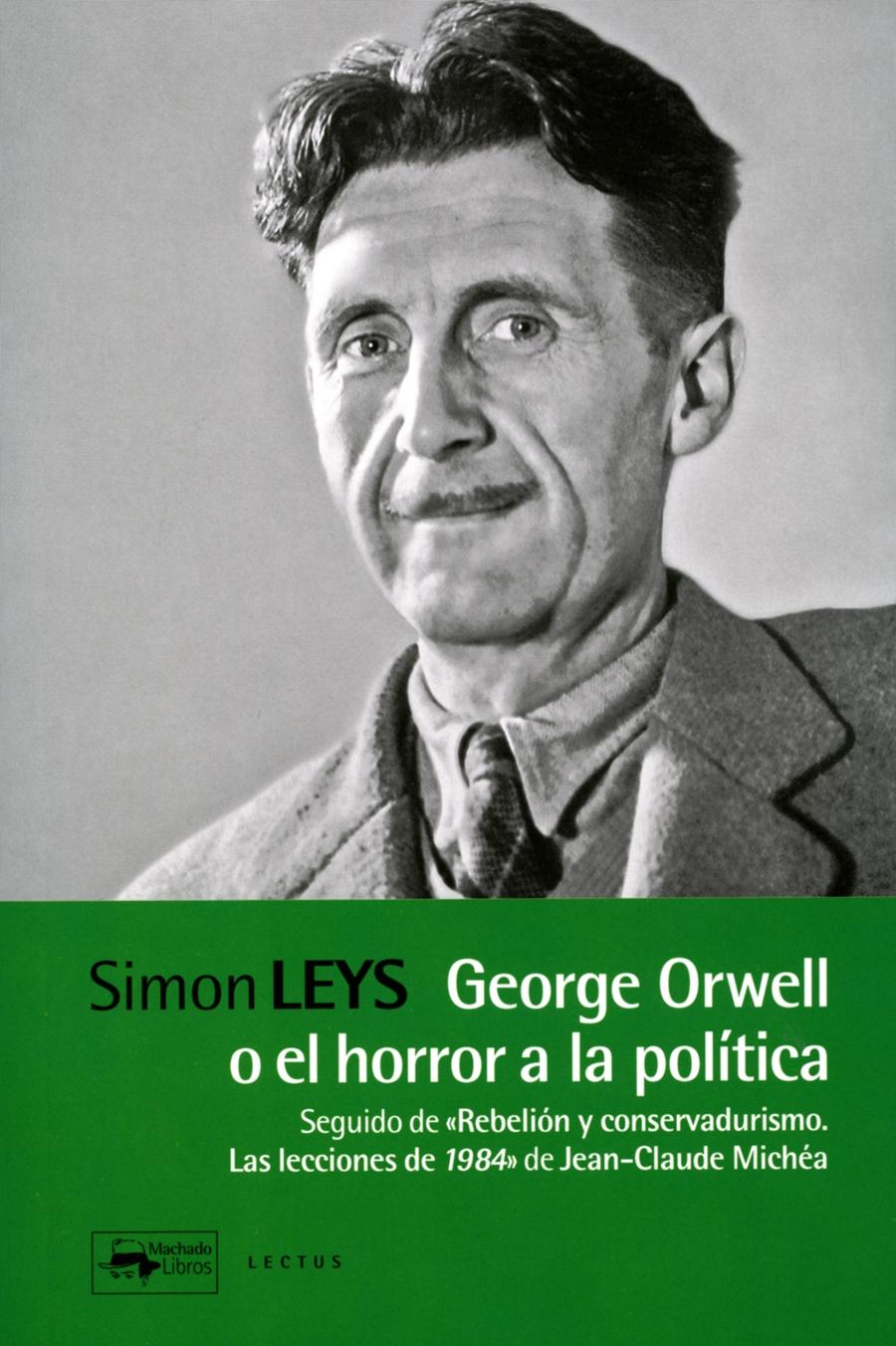 GEORGE ORWELL O EL HORROR A LA POLITICA.  9788477743972