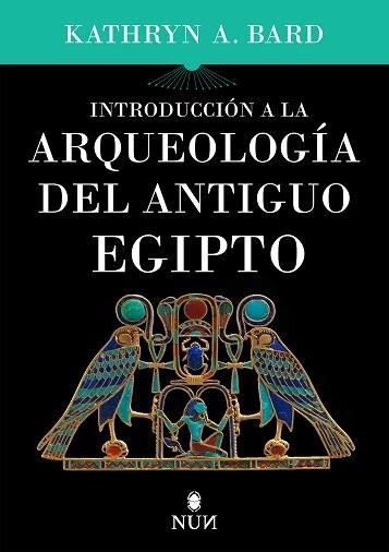 INTRODUCCIÓN A LA ARQUEOLOGÍA DEL ANTIGUO EGIPTO.  9788415462828