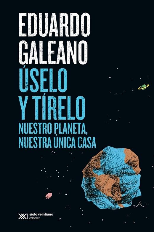 Úselo y tírelo "Nuestro planeta, nuestra única casa"