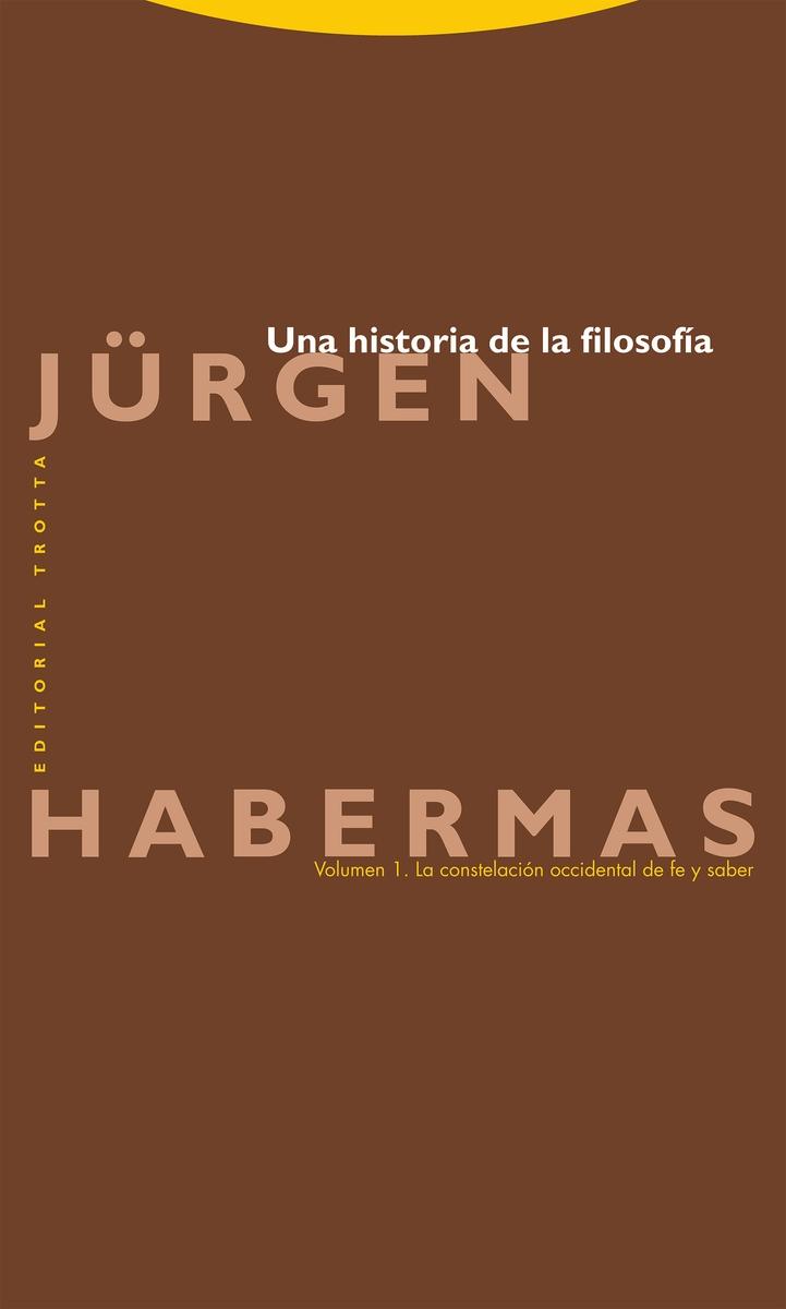 UNA HISTORIA DE LA FILOSOFIA. LA CONSTELACION OCCIDENTAL DE FE Y SABER Vol.1