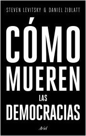 CÓMO MUEREN LAS DEMOCRACIAS.  9788434427709