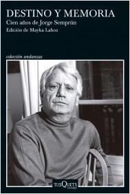 DESTINO Y MEMORIA. CIEN AÑOS CON JORGE SEMPRÚN