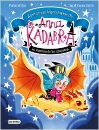 ANNA KADABRA. AVENTURAS LEGENDARIAS 2. LA CANCION DE LOS DRAGONES.  9788408279327