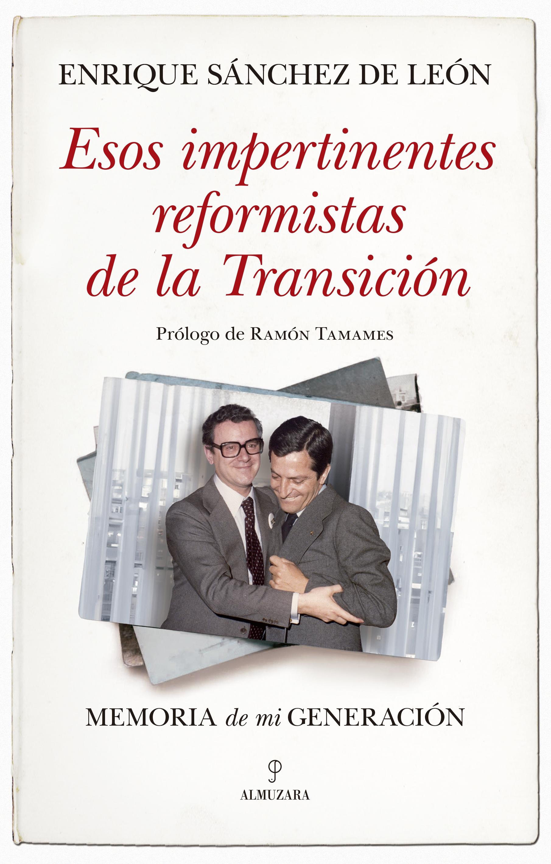 ESOS IMPERTINENTES REFORMISTAS DE LA TRANSICIÓN "MEMORIA DE MI GENERACIÓN".  9788411319829